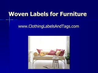 Woven Labels for Furniture www.ClothingLabelsAndTags.com 