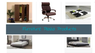 Furniture Plaza Products
 
