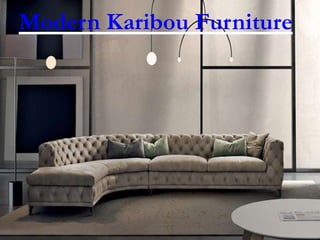 Modern Karibou Furniture
 