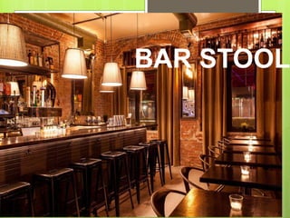 BAR STOOL
 