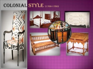 COLONIAL STYLE (1700-1780)
 