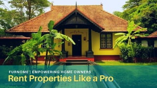 FURNOME | EMPOWERING HOME OWNERS
Rent Properties Like a Pro
 