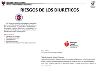 RIESGOS DE LOS DIURETICOS
HOSPITAL UNIVERSITARIO
DEPARTAMENTO DE CARDIOLOGIA
 