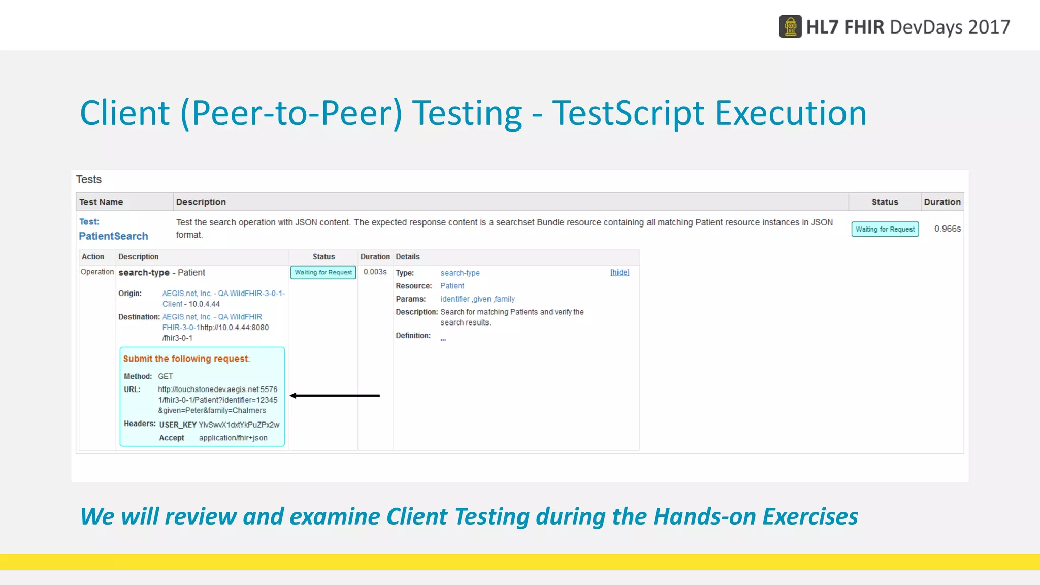 Client (Peer-to-Peer) Testing - TestScript Execution
We will review and examine Client Testing during the Hands-on Exercises
 