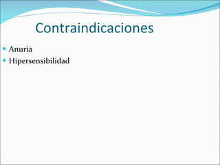 Contraindicaciones Anuria Hipersensibilidad 