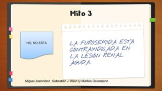 Mito 3
NO, NO ESTA
Miguel Joannidis1, Sebastián J. Klein1y Marlies Ostermann
 