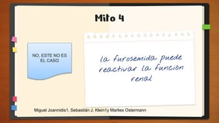 Mito 4
NO, ESTE NO ES
EL CASO
Miguel Joannidis1, Sebastián J. Klein1y Marlies Ostermann
 