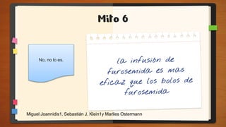 Mito 6
No, no lo es.
Miguel Joannidis1, Sebastián J. Klein1y Marlies Ostermann
 