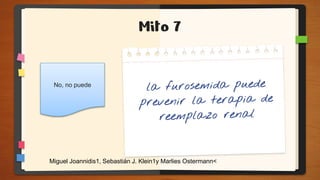 Mito 7
No, no puede
Miguel Joannidis1, Sebastián J. Klein1y Marlies Ostermann<
 