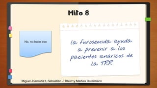 Mito 8
No, no hace eso
Miguel Joannidis1, Sebastián J. Klein1y Marlies Ostermann
 