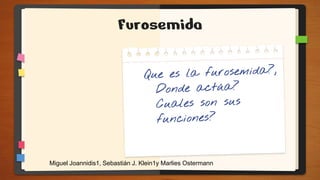 Furosemida
Miguel Joannidis1, Sebastián J. Klein1y Marlies Ostermann
 