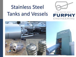 Stainless Steel
Tanks and Vessels
 