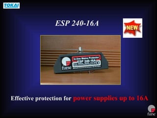 Effective protection for power supplies up to 16A
ESP 240-16A
 
