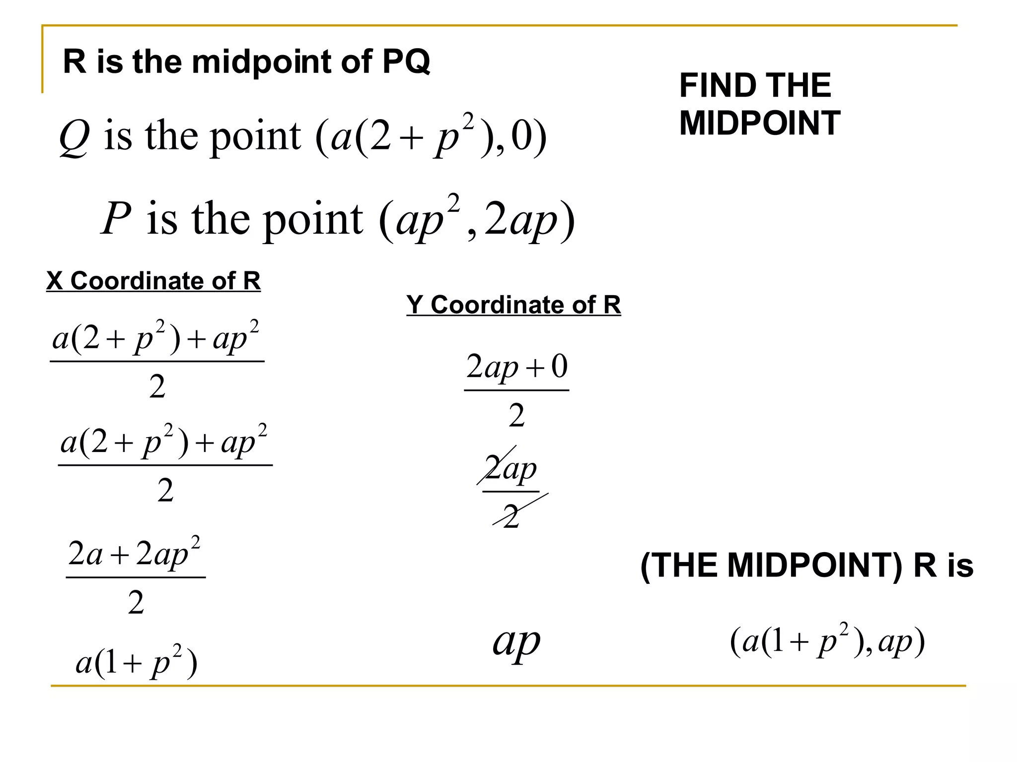 R is the midpoint of PQ FIND THE MIDPOINT X Coordinate of R Y Coordinate of R (THE MIDPOINT) R is