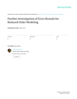See	discussions,	stats,	and	author	profiles	for	this	publication	at:	http://www.researchgate.net/publication/278967291
Further	Investigation	of	Error	Bounds	for
Reduced	Order	Modeling
CONFERENCE	PAPER	·	APRIL	2015
CITATION
1
DOWNLOAD
1
VIEW
1
2	AUTHORS,	INCLUDING:
Mohammad	Abdo
North	Carolina	State	University
5	PUBLICATIONS			3	CITATIONS			
SEE	PROFILE
Available	from:	Mohammad	Abdo
Retrieved	on:	09	July	2015
 