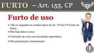  Não se enquadra na conduta típica do art. 155 do CP (crime de
furto).
Utilização da coisa com devolução espontânea;
Não haja dano à coisa;
Não penalização criminalmente.
 