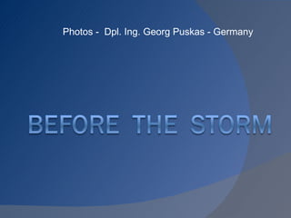 Photos  -  Dpl. Ing. Georg Puskas - Germany 