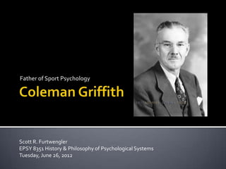 Father of Sport Psychology




Scott R. Furtwengler
EPSY 8351 History & Philosophy of Psychological Systems
Tuesday, June 26, 2012
 