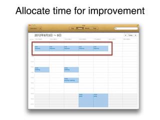Allocate time for improvement
 