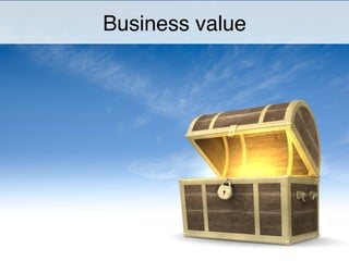 Business value
 