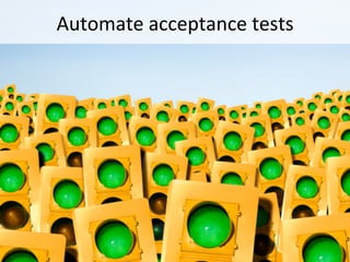 Automate'acceptance'tests
 