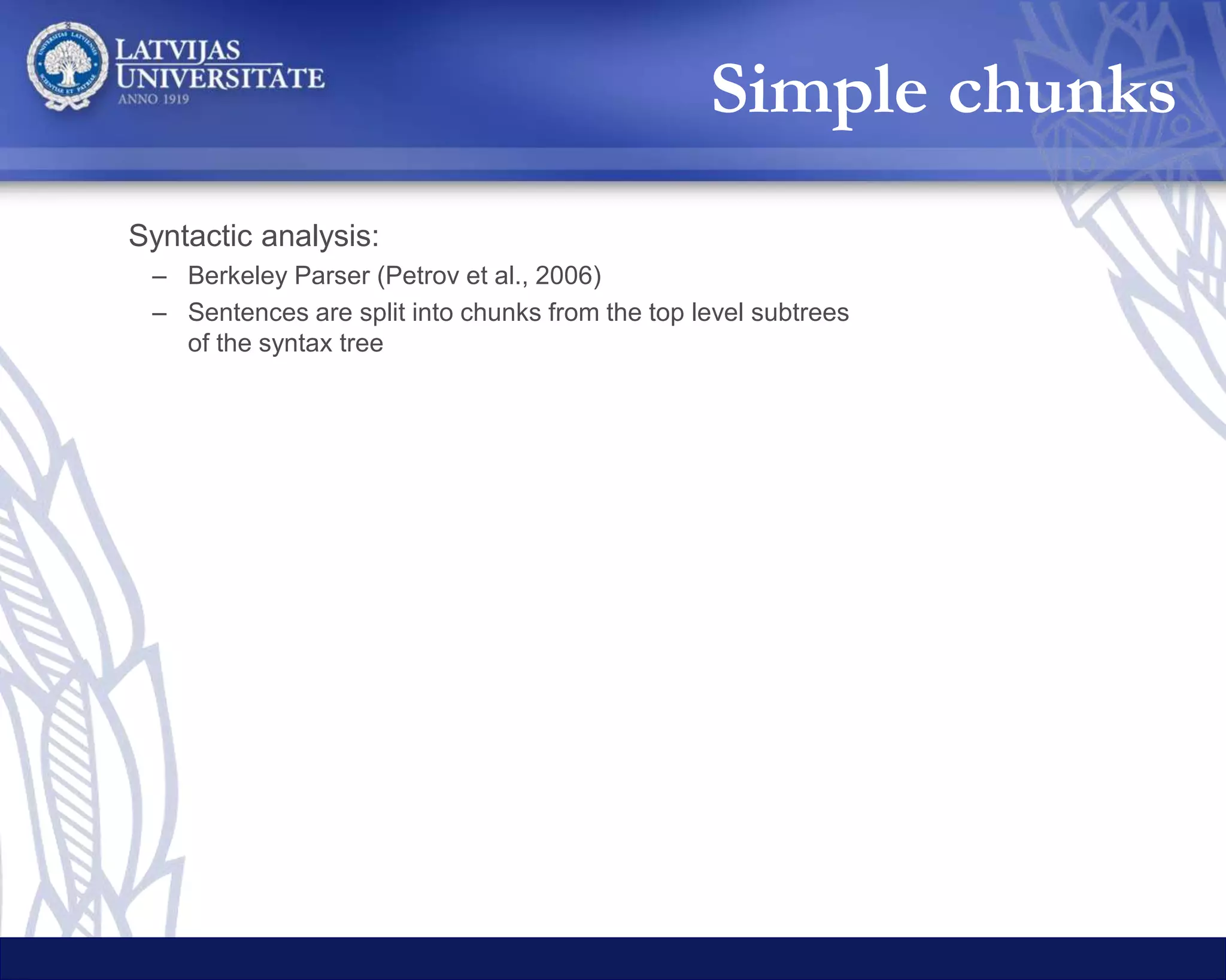 Example sentence
Recently there has been an increased interest
in the automated discovery
of equivalent expressions in different languages .
 