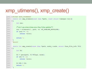 xmp_utimens(), xmp_create()




                              47
 