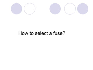 How to select a fuse?
 