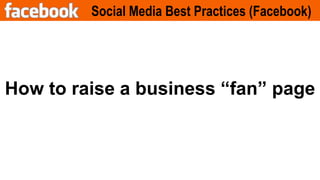 Social Media Best Practices (Facebook)How to raise a business“fan” page