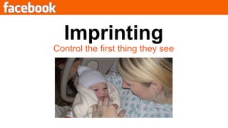 ImprintingControl the first thing they see