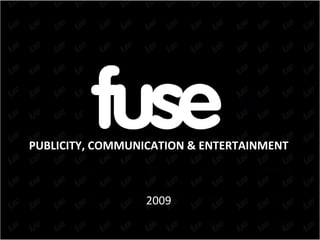 PUBLICITY, COMMUNICATION & ENTERTAINMENT 2009 
