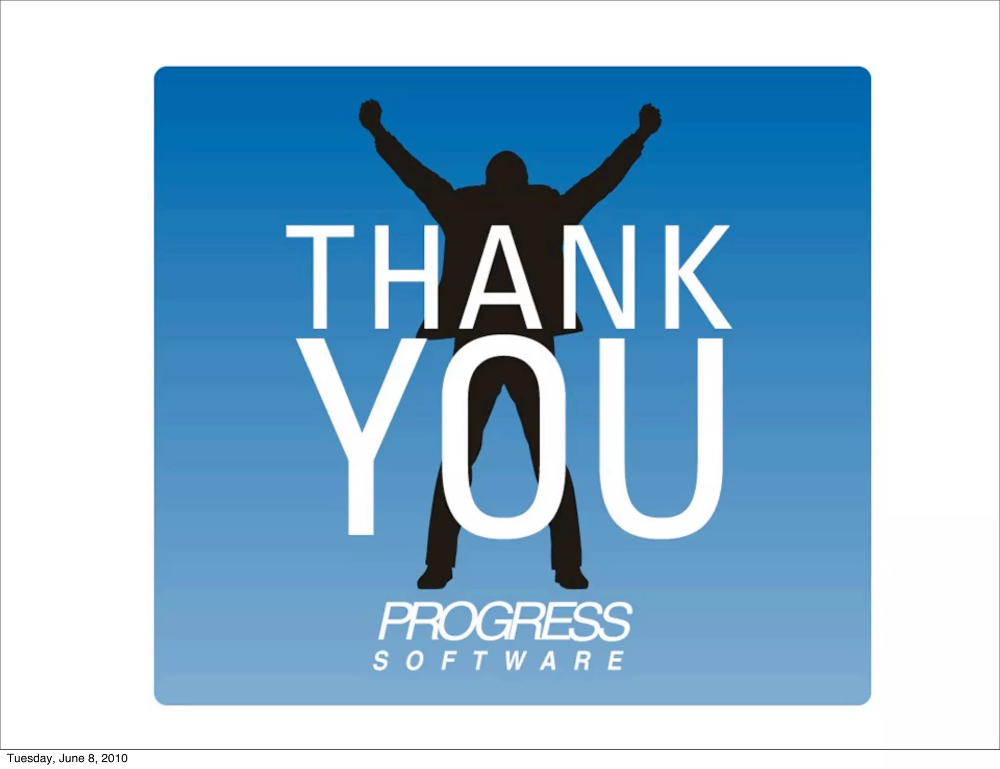 93        © 2009 Progress Software Corporation

Tuesday, June 8, 2010
 