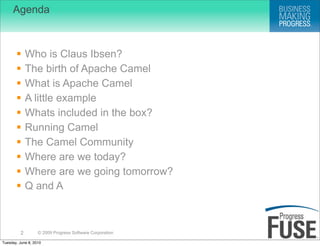 Agenda



             Who is Claus Ibsen?
             The birth of Apache Camel
             What is Apache Camel
   ...