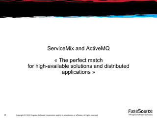ServiceMix and ActiveMQ « The perfect match for high-available solutions and distributed applications » 