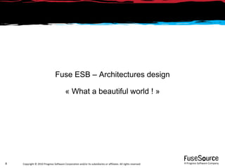 Fuse ESB – Architectures design « What a beautiful world ! » 