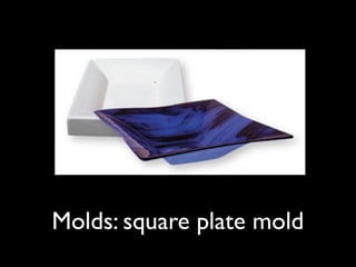 Molds: square plate mold
 