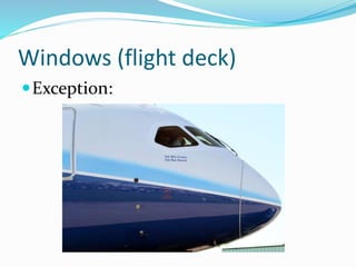 Windows (flight deck)
Exception:
 