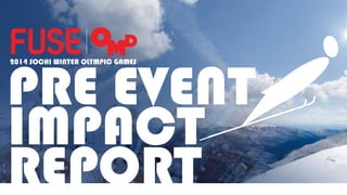 PRE EVENT
IMPACT
REPORT
2014 SOCHI WINTER OLYMPIC GAMES

 
