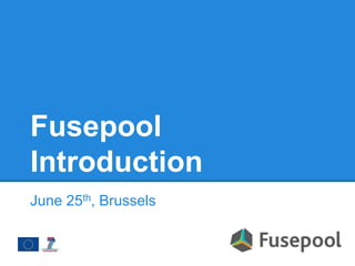 Fusepool
Introduction
June 25th, Brussels
 