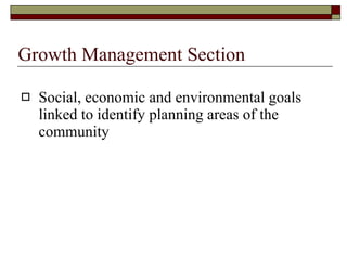 Growth Management Section Social, economic and environmental goals linked to identify planning areas of the community 