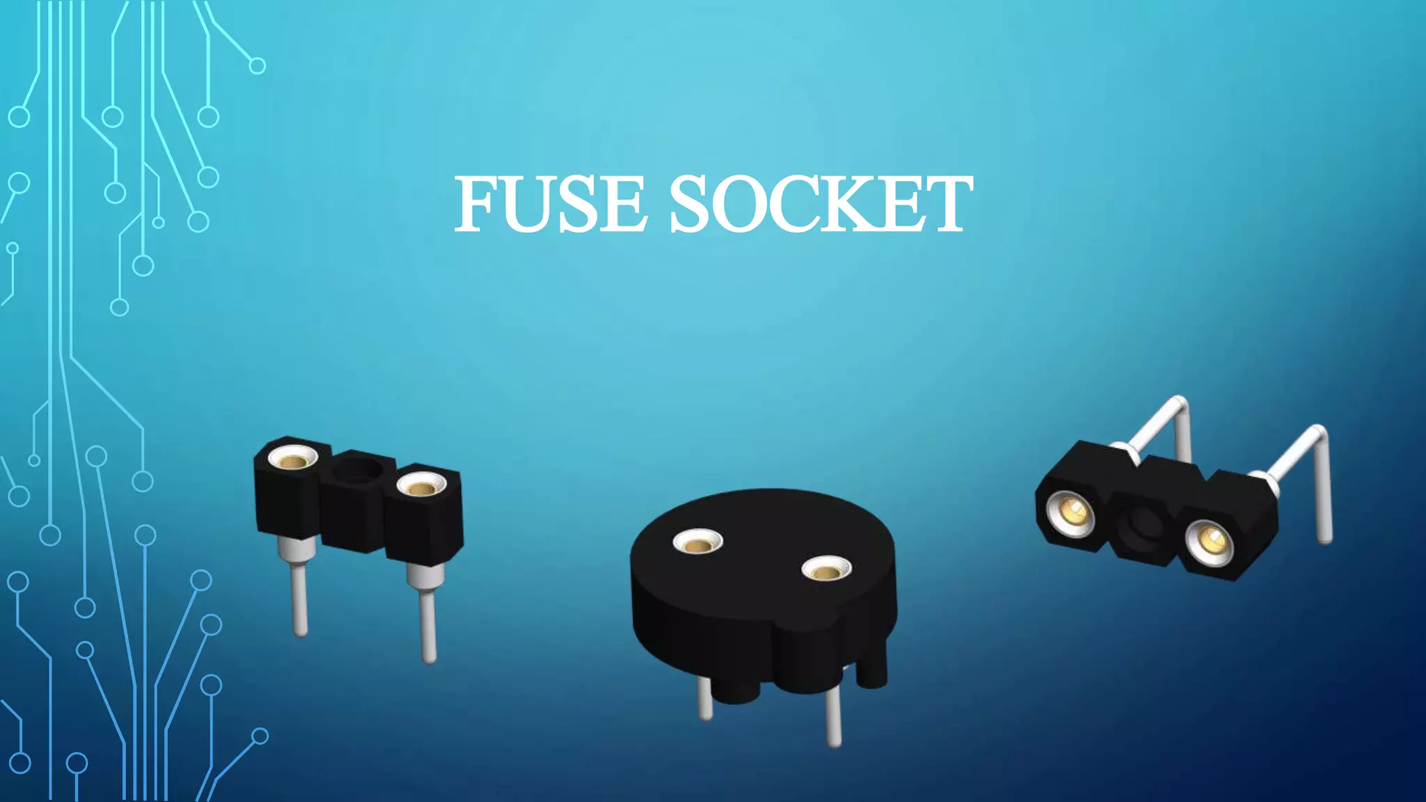 Fuse Socket PPT