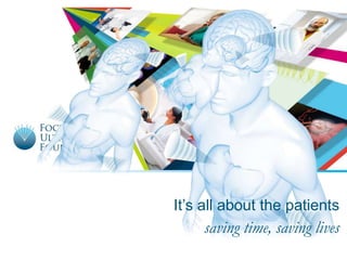 It‟s all about the patients

saving time, saving lives

 