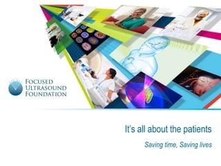 It’s all about the patients
It‟s all about the patients: Saving time, Saving lives
Saving time, Saving lives

 