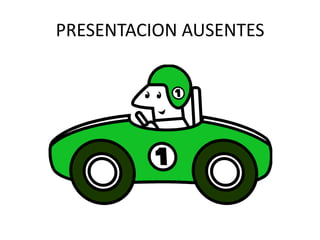 PRESENTACION AUSENTES
 