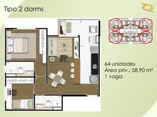 Tipo 2 dorms




               64 unidades
               Área priv.: 58,90 m²
               1 vaga
 
