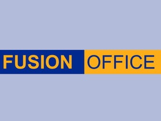 FUSION OFFICE
 