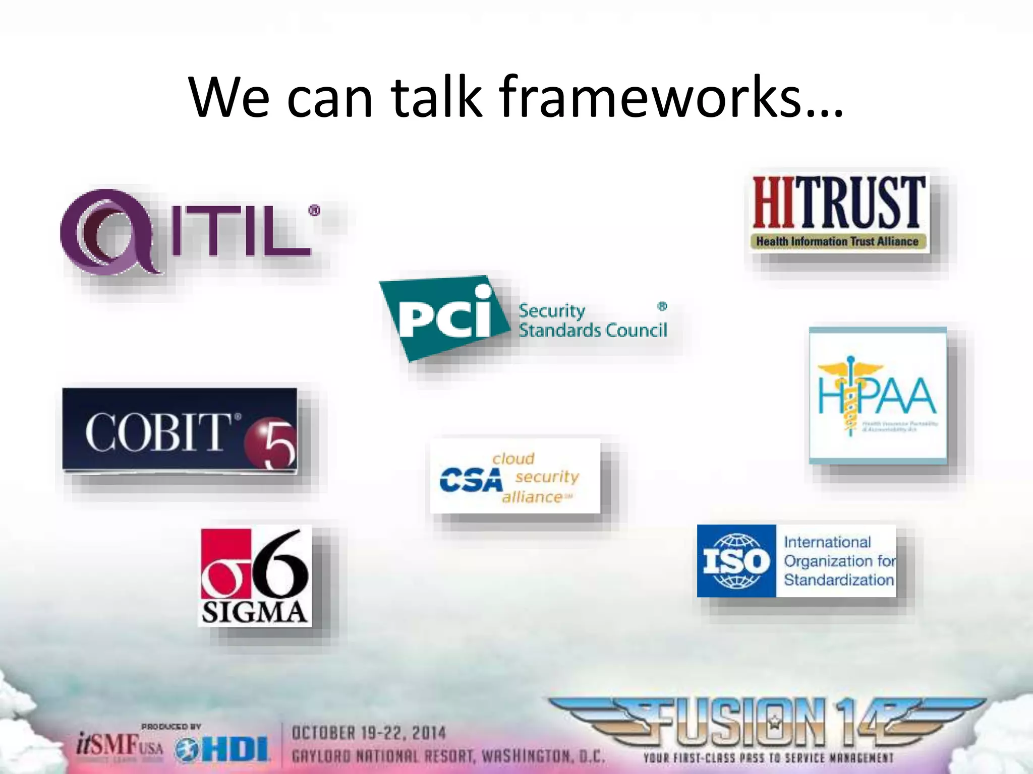 We can talk frameworks… 
 