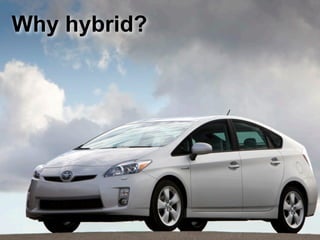 Why hybrid?
 