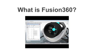 What is Fusion360? 
 