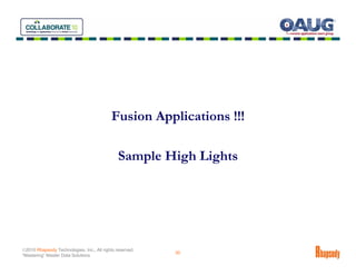 Fusion Applications !!!

                                               Sample High Lights




©2010 Rhapsody Technologies, Inc., All rights reserved.
                                                          30
“Mastering” Master Data Solutions
 
